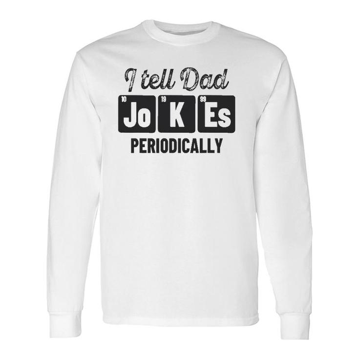 Vintage Father's Day I Tell Dad Jokes Periodically Science Long Sleeve T-Shirt T-Shirt