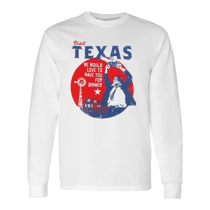 Visit Texas We Would Love To Have You For Dinner Long Sleeve T-Shirt T-Shirt