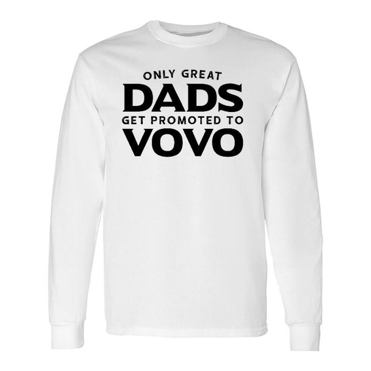 Vovo Only Great Dads Get Promoted To Vovo Long Sleeve T-Shirt T-Shirt