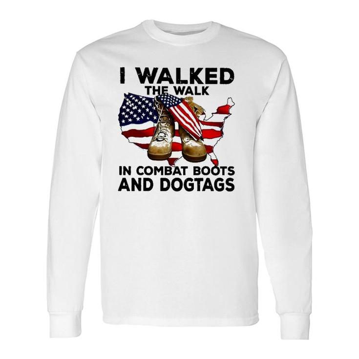 I Walked The Walk In Combat Boots And Dogtags Long Sleeve T-Shirt T-Shirt