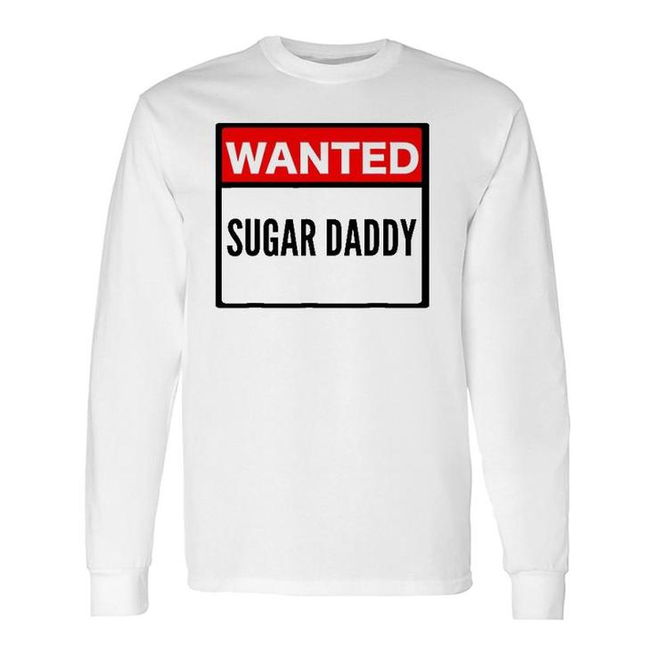 Wanted Sugar Daddy Gay Daddy Long Sleeve T-Shirt T-Shirt