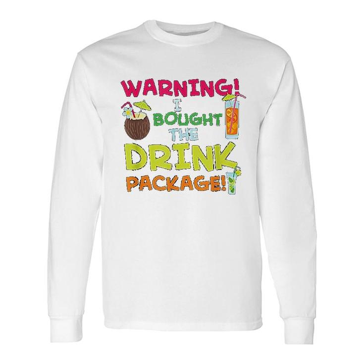 Warning I Bought The Drink Package Long Sleeve T-Shirt
