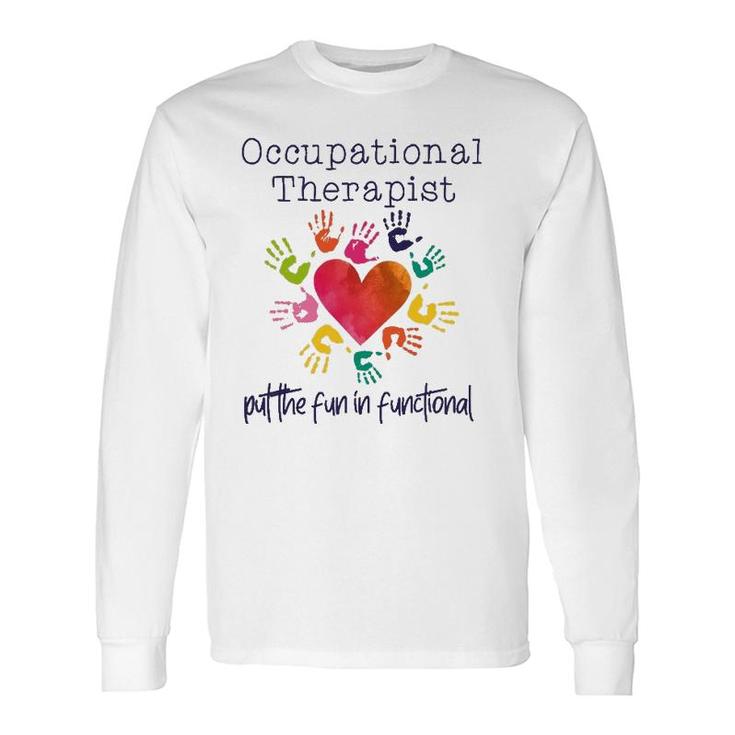 Watercolor Occupational Therapist The Fun In Functional Long Sleeve T-Shirt