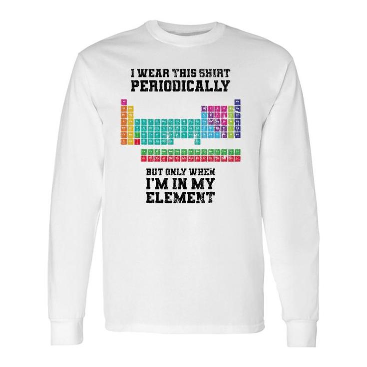 I Wear This Periodically Apparel Chemistry Long Sleeve T-Shirt