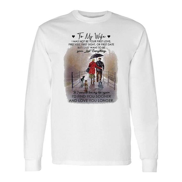 To My Wife Be Your Last Everything Long Sleeve T-Shirt T-Shirt