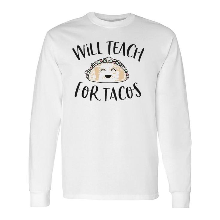 Will Teach For Tacos Cute Teacher Cinco De Mayo Long Sleeve T-Shirt T-Shirt