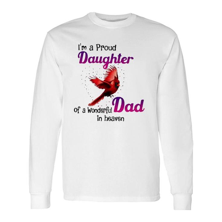 Wonderful Dad In Haven I'm A Proud Daughter Cardinal Bird Long Sleeve T-Shirt T-Shirt