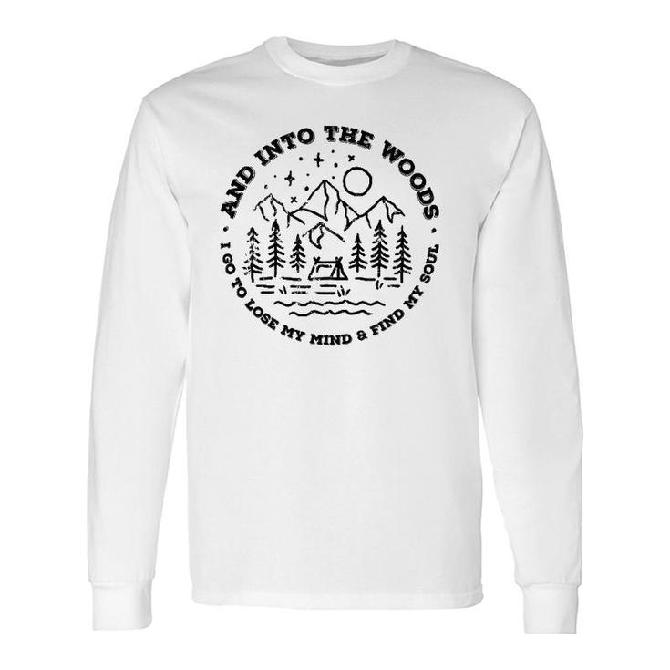 And Into The Woods I Go To Lose My Mind And Find My Soul Long Sleeve T-Shirt T-Shirt