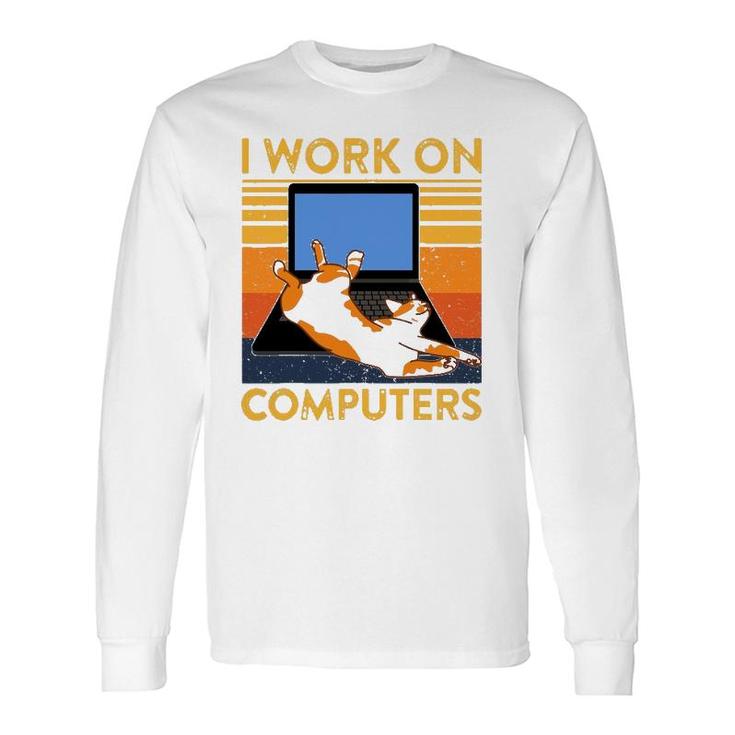 I Work On Computers Cat On Keyboard Retro Cat Dad Mom Long Sleeve T-Shirt T-Shirt