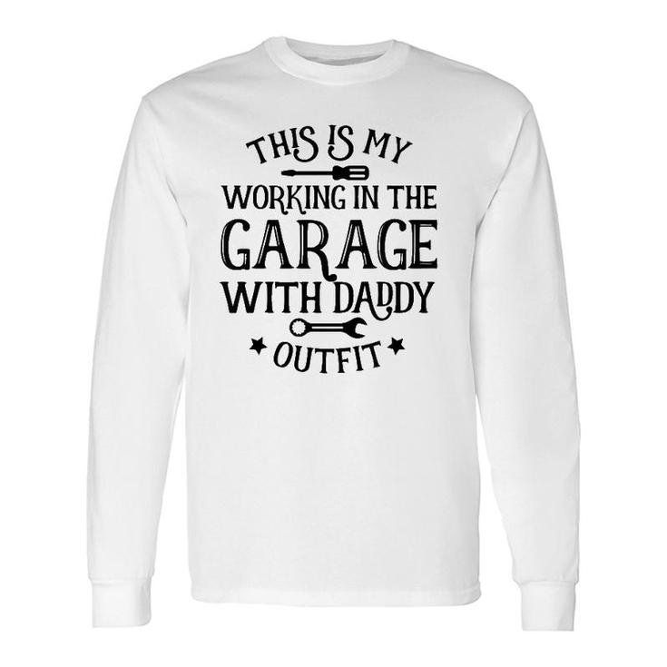 Working In The Garage With Daddy For Boy Girl Toddler Long Sleeve T-Shirt T-Shirt