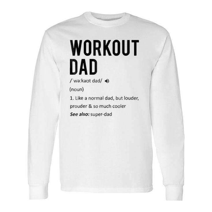 Workout Dad Tee Fathers Day Son Daughter Wife Long Sleeve T-Shirt T-Shirt