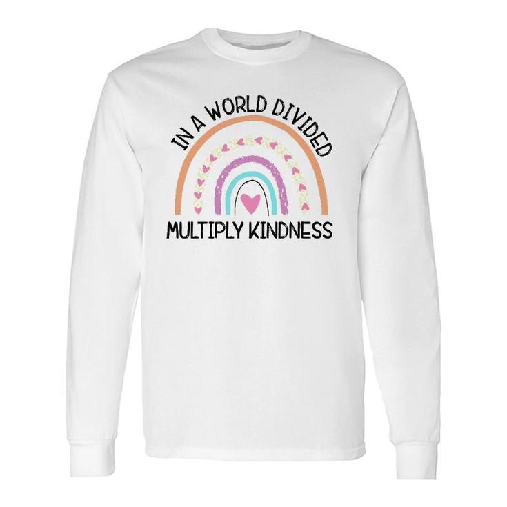 In World Divided Multiply Kindness Teacher Appreciation Long Sleeve T-Shirt T-Shirt