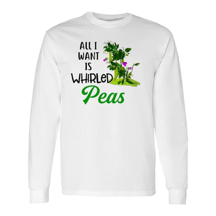 World Peace Tee All I Want Is Whirled Peas Long Sleeve T-Shirt T-Shirt