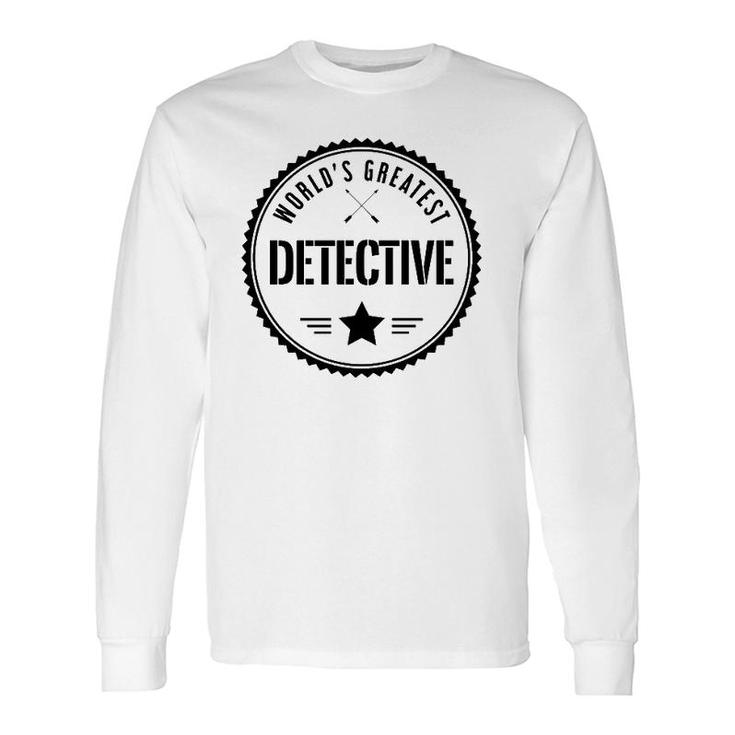 World's Greatest Detective For Detectives Long Sleeve T-Shirt T-Shirt