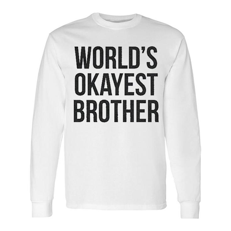 Worlds Okayest Brother Long Sleeve T-Shirt T-Shirt