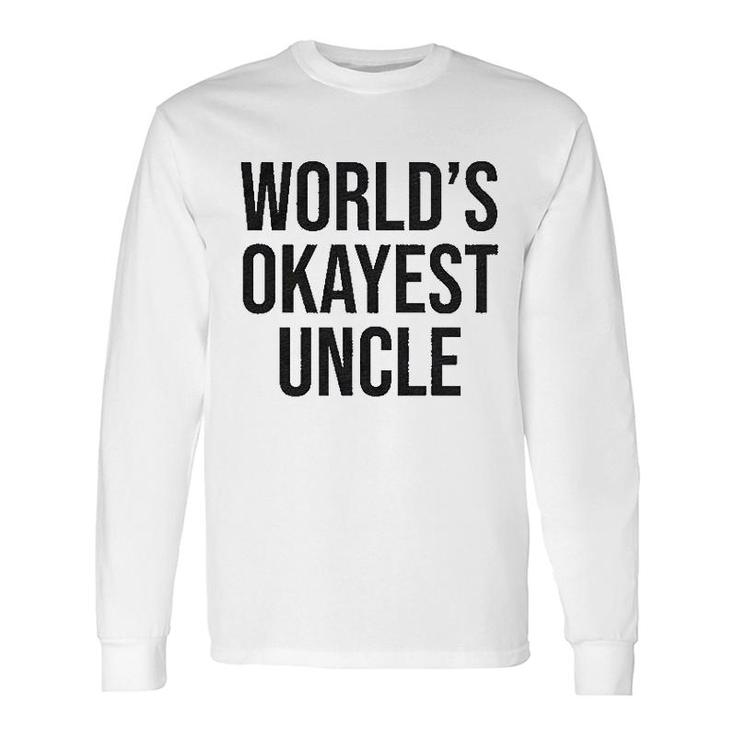 Worlds Okayest Uncle Long Sleeve T-Shirt