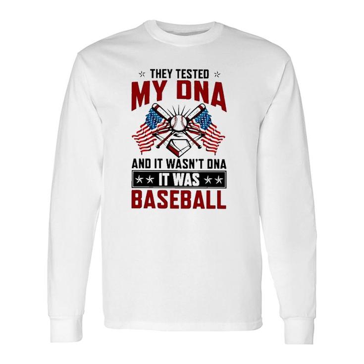 They Tested My Dna It Was Baseball American Flag Baseball Lover Long Sleeve T-Shirt T-Shirt