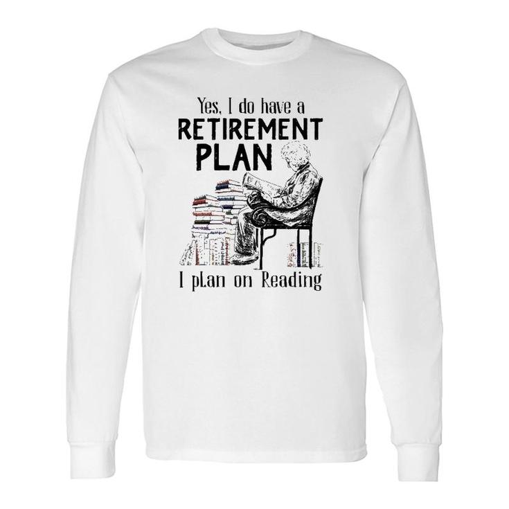 Yes I Do Have A Retirement Plan I Plan On Reading For Reader Vintage Long Sleeve T-Shirt T-Shirt