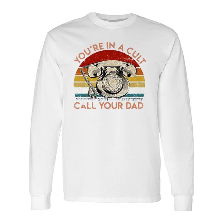 You're In A Cult Call Your Dad Essential Long Sleeve T-Shirt T-Shirt