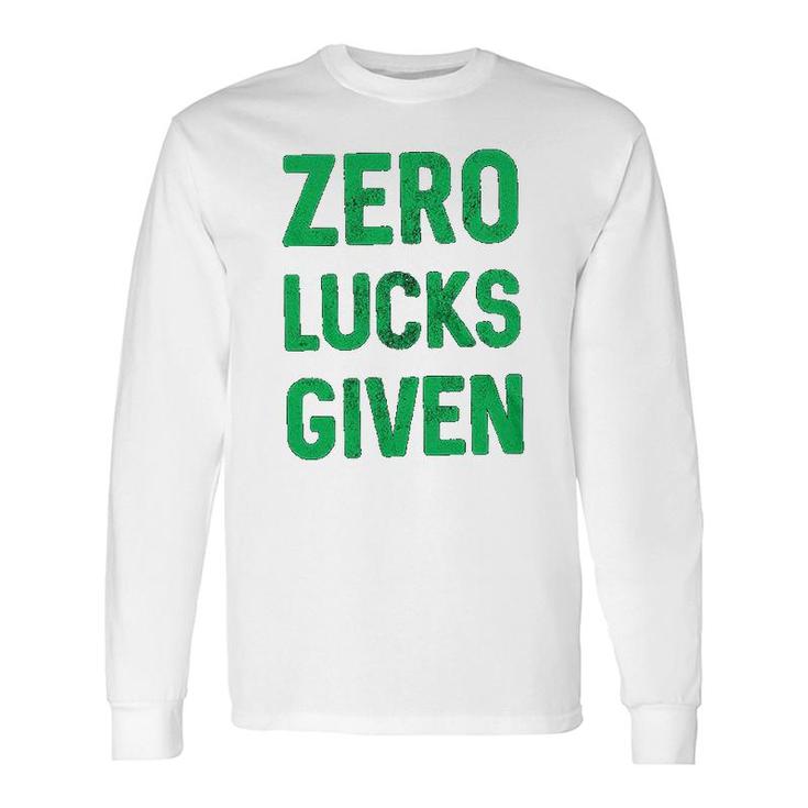Zero Lucks Given Saint Patricks Day Long Sleeve T-Shirt T-Shirt