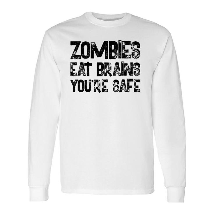 Zombies Eat Brains You're Safe Long Sleeve T-Shirt T-Shirt