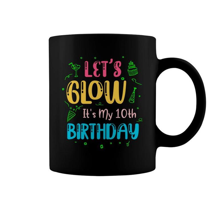 10Th Birthday 10 Years Old Lets Glow It Is My 10Th Birthday Coffee Mug