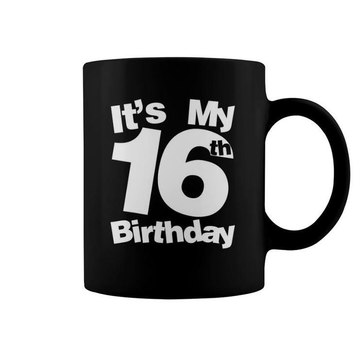 16Th Birthday It's My 16Th Birthday 16 Year Old Birthday Coffee Mug