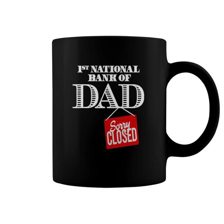 1St National Bank Of Dad - Sorry Closed Coffee Mug