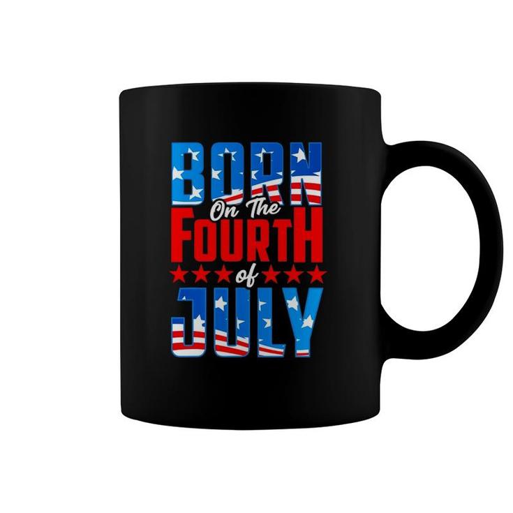 4Th Of July Birthday Born On The Fourth Of July Patriotic Coffee Mug