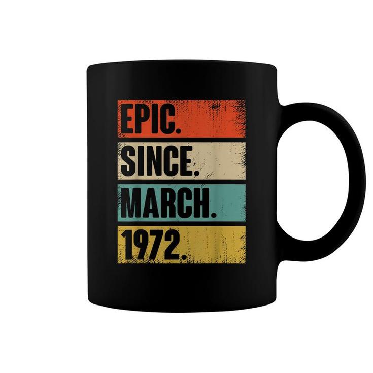 50 Year Old Gift Epic Since March 1972 50Th Birthday  Coffee Mug