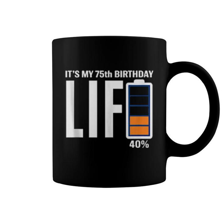 75Th Birthday Low Battery It's My Birthday  75 Year Old  Coffee Mug