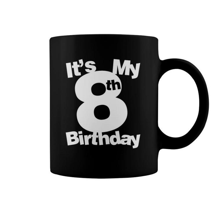 8Th Birthday  Its My 8Th Birthday 8 Years Old Birthday Coffee Mug