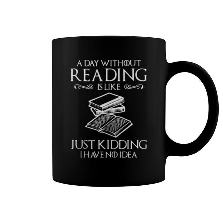 A Day Without Reading Is Like Book Book Nerd Librarian  Coffee Mug