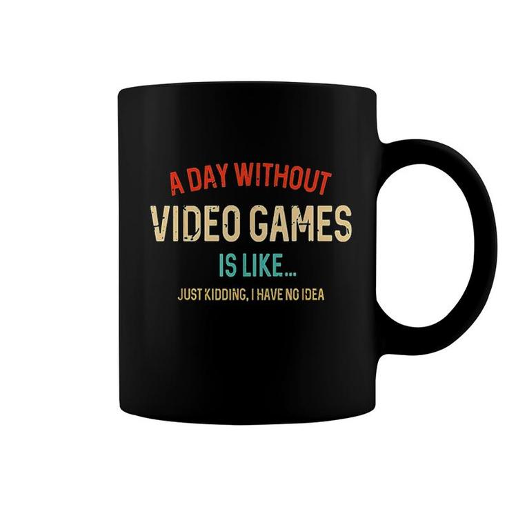 A Day Without Video Games Is Like Coffee Mug