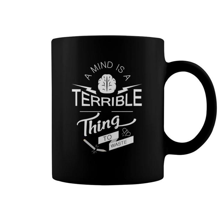 'A Mind Is A Terrible Thing To Waste' Education Coffee Mug