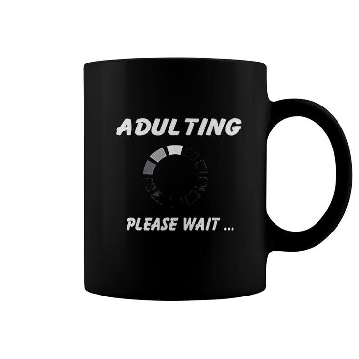 Adulting Adulting Please Wait Coffee Mug