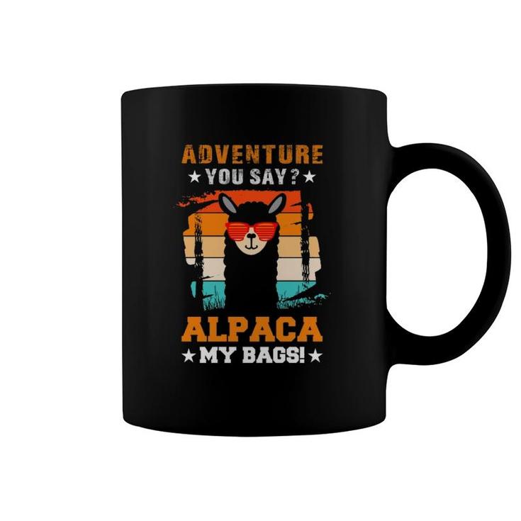 Adventure You Say Alpaca My Bags Alpaca Animals Wool Llamas  Coffee Mug