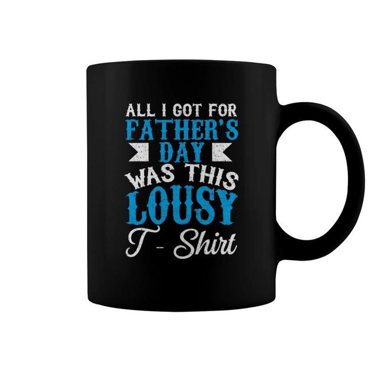 All I Got For Father's Day Was This Lousy  Coffee Mug