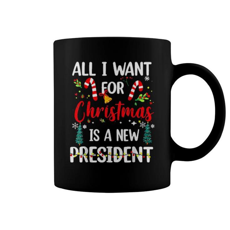 All I Want For Christmas Is A New President Christmas Sweat Coffee Mug