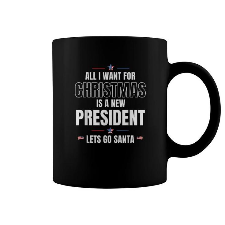 All I Want For Christmas Is A New President Let's Go Santa Let's Go Brandon  Coffee Mug