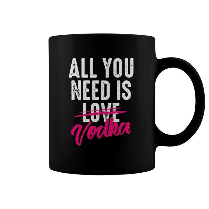 All You Need Is Vodka  Cupid's Cocktail Lovers Gift Coffee Mug