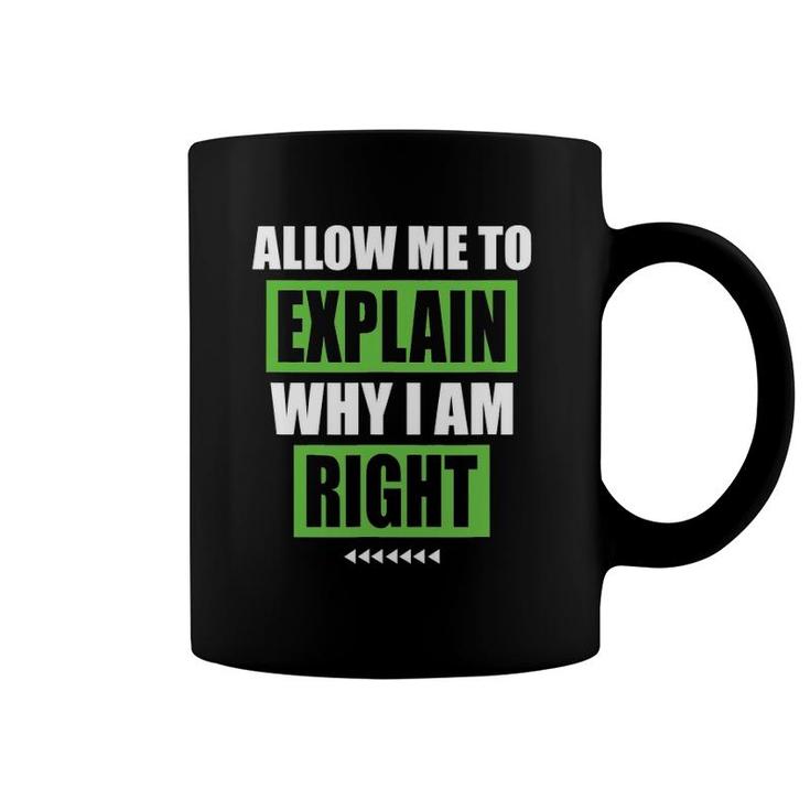 Allow Me To Explain Why I Am Right Funny Sarcastic Gift Coffee Mug
