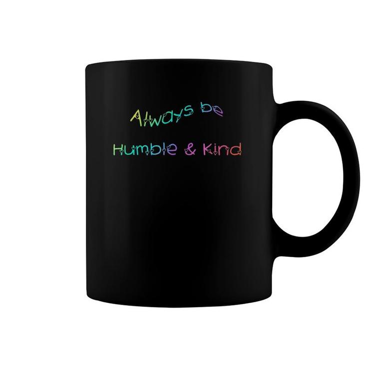 Always Be Humble And Kind Inspirational Coffee Mug