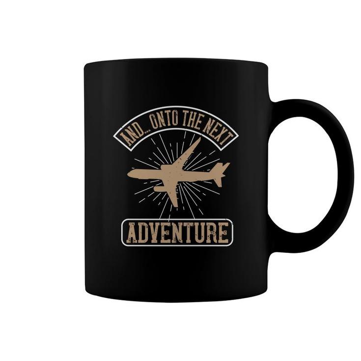 And Onto The Next Adventure Coffee Mug