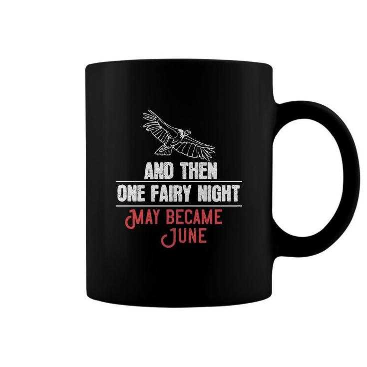 And Then One Fairy Night May Became June Coffee Mug