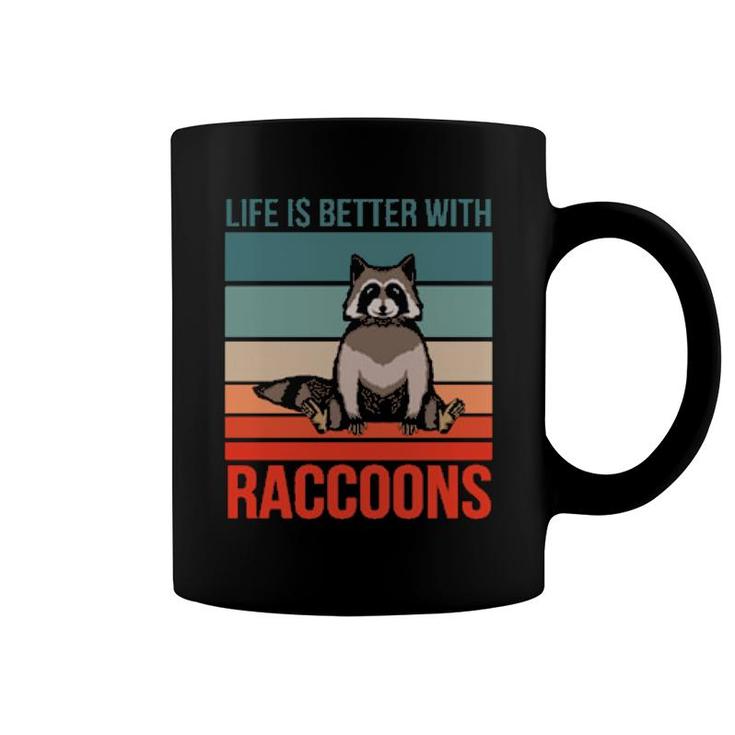 Animal Quote Life Is Better With Raccoons  Coffee Mug