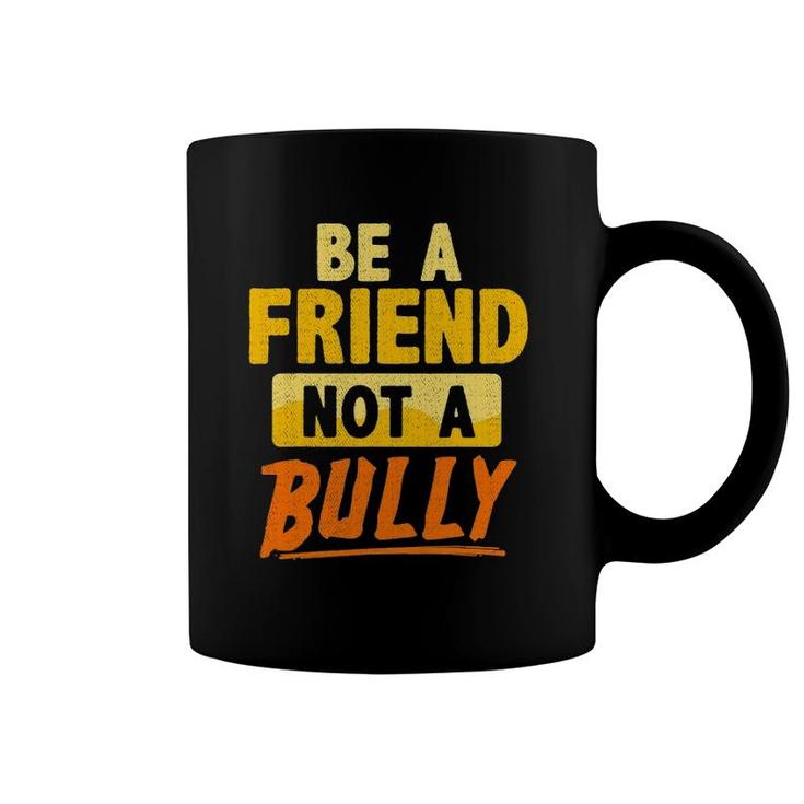 Anti-Bullying Teacher Student Be A Friend Not A Bully Quote Coffee Mug