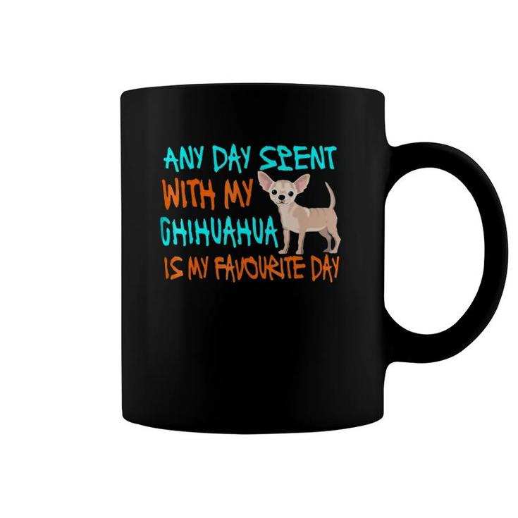 Any Day Spent With My Chihuahua Funny Chihuahua Gift Coffee Mug