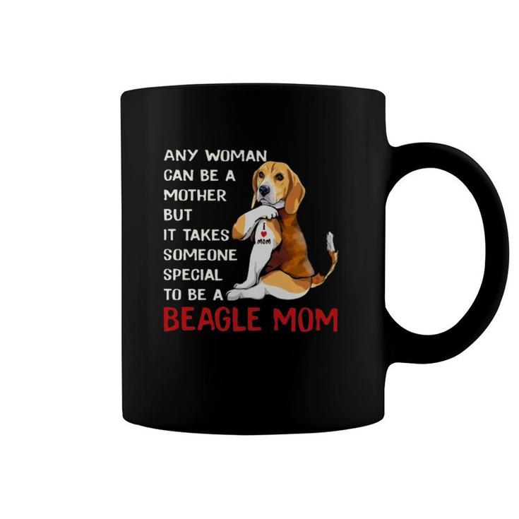 Any Woman Can Be A Mother But It Takes Someone Special To Be A Beagle Mom Coffee Mug