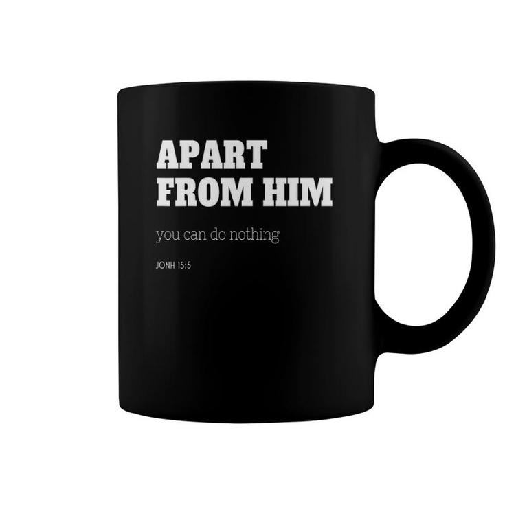 Apart From Him You Can Do Nothing John 155 Ver2 Coffee Mug